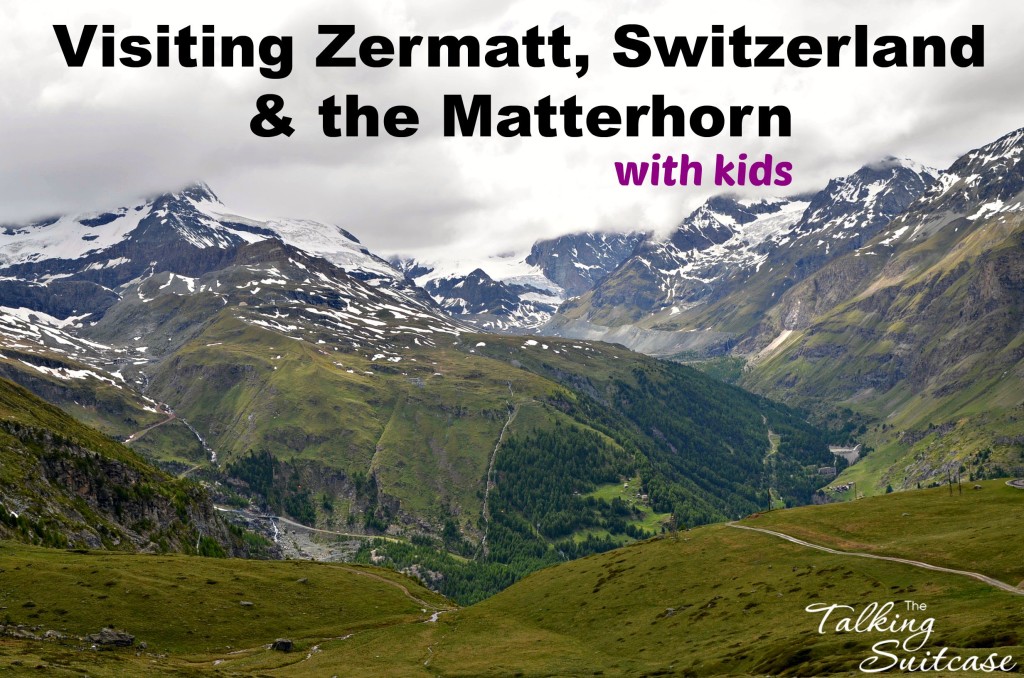 Visiting Zermatt, Switzerland & the Matterhorn